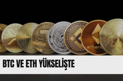 BTC ve ETH Yükselişte